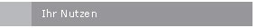 Ihr Nutzen